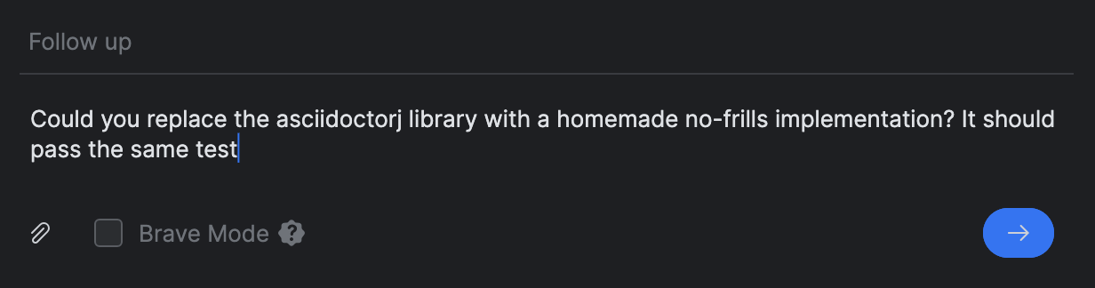 A follow-up prompt that says ‘Could you replace the asciidoctorj library with a homemade no-frills implementation? It should pass the same test’