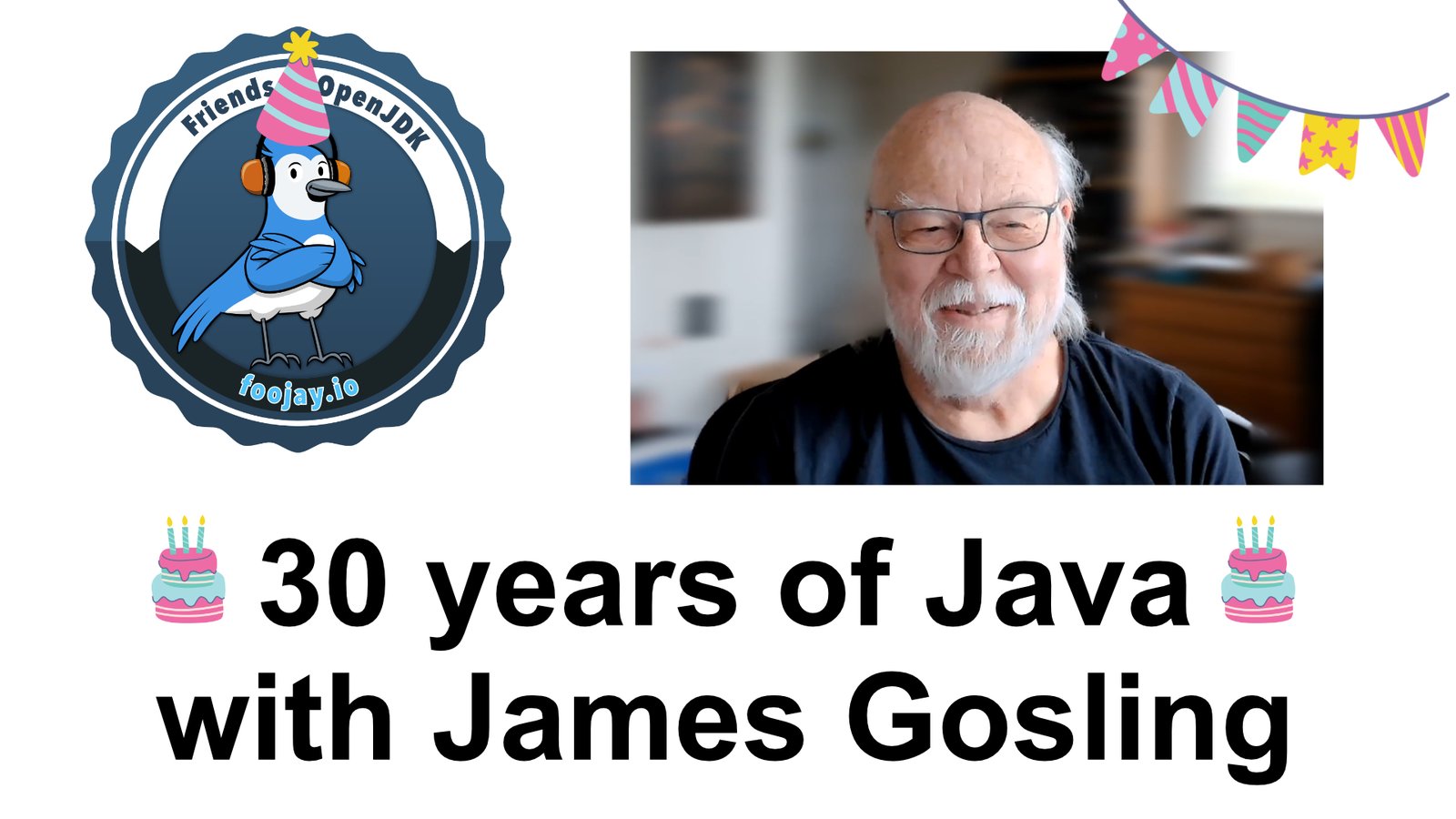 Foojay Podcast #71: Celebrating 30 Years of Java with James Gosling